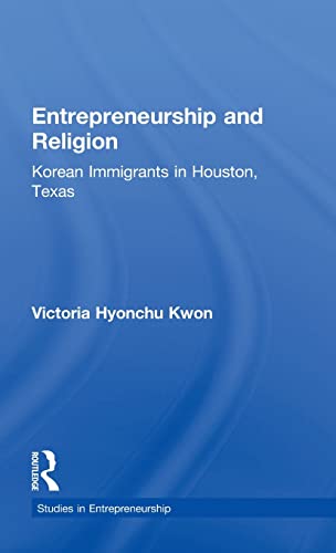 Stock image for Entrepreneurship and Religion: Korean Immigrants in Houston, Texas (Garland Studies in Entrepreneurship) for sale by Chiron Media