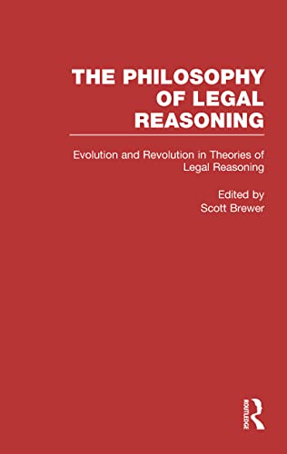 Evolution and Revolution in Theories of Legal Reasoning. Nineteenth Century Through the Present.