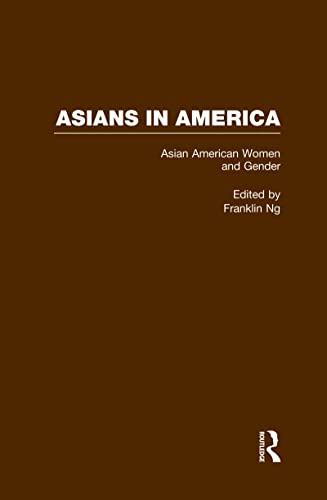 Asian American Women and Gender: A Reader (Asians in America: The Peoples of East, Southeast, and South Asia in American Life and Culture) (9780815326922) by Ng, Franklin