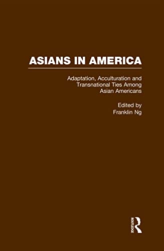 Stock image for Adaptation, Acculturation and Transnational Ties Among Asian Americans (Asians in America: The Peoples of East, Southeast, and South Asia in American Life and Culture) for sale by Chiron Media