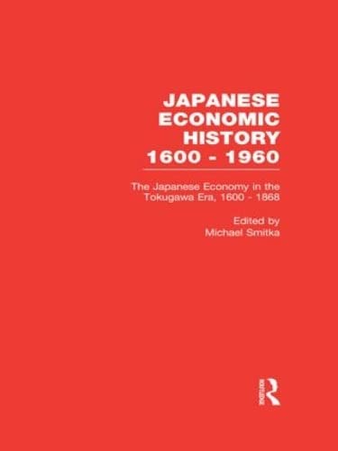 Imagen de archivo de The Japanese Economy in the Tokugawa Era, 1600-1868 (Japanese Economic History 1600-1960) a la venta por Chiron Media