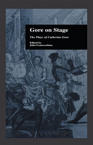 Stock image for Gore On Stage: The Plays of Catherine Gore (Garland Reference Library of the Humanities) for sale by Chiron Media