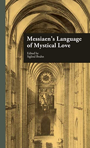 Stock image for Messiaen's Language of Mystical Love for sale by Webbooks, Wigtown