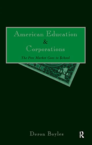 Stock image for American Education and Corporations : The Free Market Goes to School for sale by Blackwell's