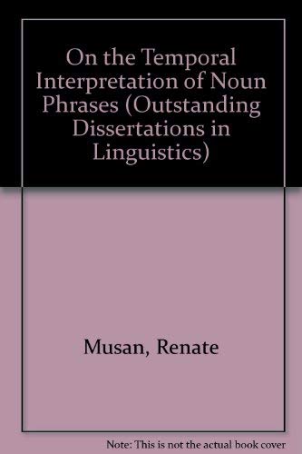 On Temporal Interpretn Noun (Outstanding Dissertations in Linguistics) - Musan, Renate