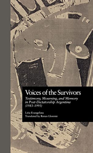 Stock image for Voices of the Survivors: Testimony, Mourning, and Memory in Post-Dictatorship Argentina (1983-1995) (Garland Reference Library of the Humanities) for sale by Chiron Media