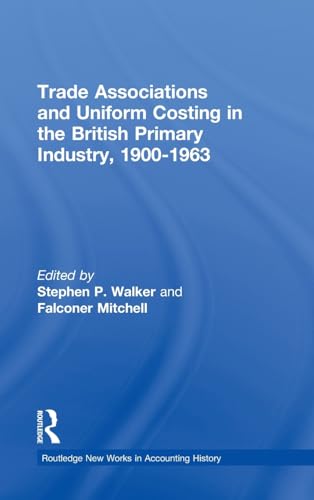 Imagen de archivo de Trade Associations and Uniform Costing in the British Printing Industry, 1900-1963 a la venta por Blackwell's