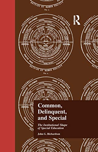 Stock image for Common, Delinquent, and Special: The Institutional Shape of Special Education (Studies in the History of Education) for sale by Chiron Media