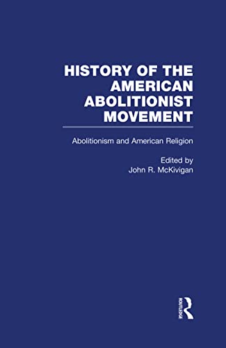 9780815331063: Abolitionism and American Religion (History of the American Abolitionist Movement)