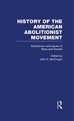 9780815331087: Abolitionism and issues of Race and Gender: 4 (History of the American Abolitionist Movement)