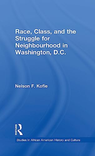 Beispielbild fr Race, Class, and the Struggle for Neighborhood in Washington, D.C zum Verkauf von Blackwell's