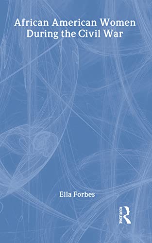 African American Women During the Civil War (Studies in African American History and Culture) (9780815331155) by Forbes, Ella