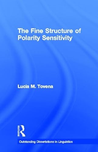 Beispielbild fr The Fine Structure of Polarity Sensitivity (Outstanding Dissertations in Linguistics) zum Verkauf von Chiron Media