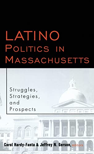 9780815331421: Latino Politics in Massachusetts: Struggles, Strategies and Prospects: 04 (Race and Politics)