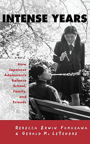 Stock image for Intense Years: How Japanese Adolescents Balance School, Family and Friends for sale by Blackwell's