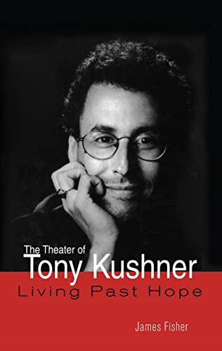 9780815331506: The Theater of Tony Kushner: Living Past Hope (Studies in Modern Drama)