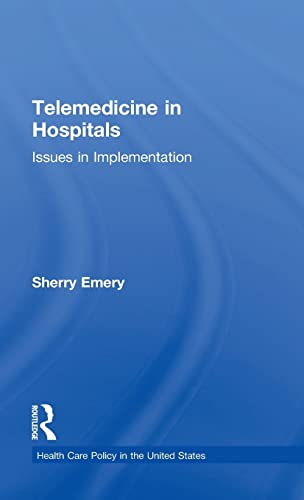 Stock image for Telemedicine in Hospitals: Issues in Implementation (Health Care Policy in the United States) for sale by Chiron Media