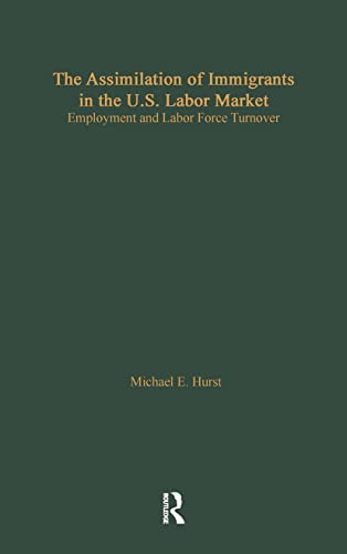 Stock image for The Assimilation of Immigrants in the U.S. Labor Market: Employment and Labor Force Turnover (Garland Studies in the History of American Labor) for sale by Chiron Media