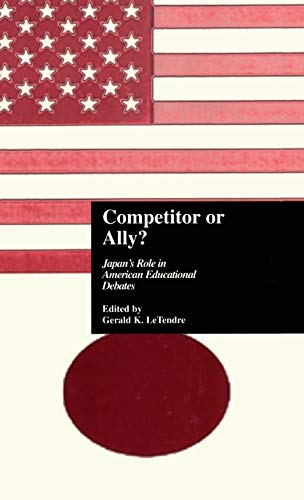 Imagen de archivo de Competitor or Ally?: Japan's Role in American Educational Debates (Reference Books in International Education) a la venta por Chiron Media