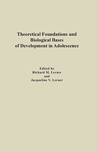 Theoretical Foundations and Biological Bases of Development in Adolescence (Adolescence) (9780815332909) by Lerner, Richard M.; Lerner, Jacqueline V.