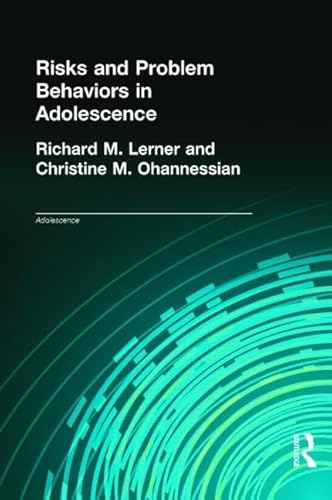 Risks and Problem Behaviors in Adolescence (Adolescence) (9780815332947) by Lerner, Richard M.; Ohannessian, Christine M.