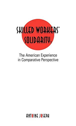 Imagen de archivo de Skilled Workers' Solidarity: The American Experience in Comparative Perspective (States and Societies) a la venta por Chiron Media