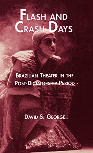 Beispielbild fr Flash and Crash Days : Brazilian Theater in the Post-Dictatorship Period zum Verkauf von Blackwell's