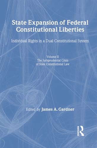 State Expansion of Federal Constitutional Liberties: Individual Rights in a Dual Constitutional S...