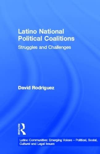 Imagen de archivo de Latino National Political Coalitions: Struggles and Challenges (Latino Communities: Emerging Voices (Garland Publishing)) a la venta por Chiron Media