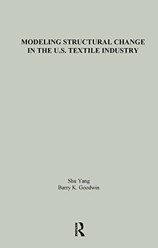 Stock image for Modeling Structural Change in the U.S. Textile Industry for sale by Blackwell's