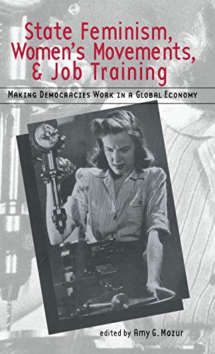 Stock image for State Feminism, Women's Movements, and Job Training: Making Democracies Work in the Global Economy (Women in Politics in Democratic States) for sale by Chiron Media