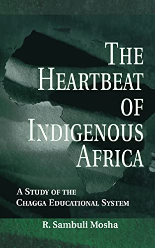 Beispielbild fr The Heartbeat of Indigenous Africa: A Study of the Chagga Educational System (Indigenous Knowledge and Schooling) zum Verkauf von Chiron Media