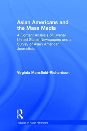 Beispielbild fr Asian Americans and the Mass Media: A Content Analysis of Twenty United States Newspapers and a Survey of Asian American Journalists (Studies in Asian Americans) zum Verkauf von Solr Books