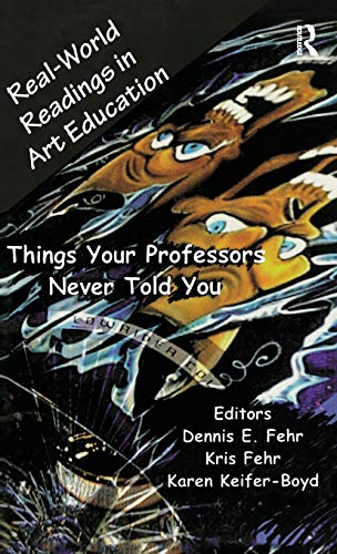 Beispielbild fr Real-World Readings in Art Education: Things Your Professor Never Told You (Teaching & Thinking) zum Verkauf von Chiron Media