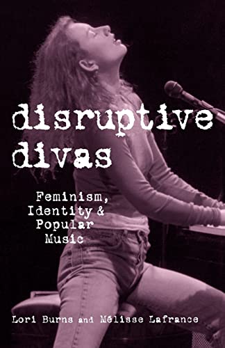 Stock image for Disruptive Divas: Feminism, Identity and Popular Music (Studies in Contemporary Music and Culture) for sale by HPB-Red