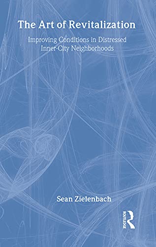 Stock image for The Art of Revitalization : Improving Conditions in Distressed Inner-City Neighborhoods for sale by Better World Books