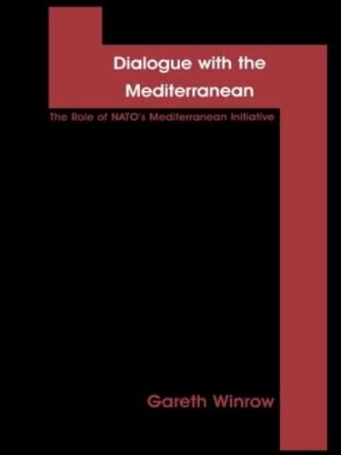 Beispielbild fr Dialogue with the Mediterranean: The Role of NATO's Mediterranean Initiative (Contemporary Issues in European Politics) zum Verkauf von Phatpocket Limited