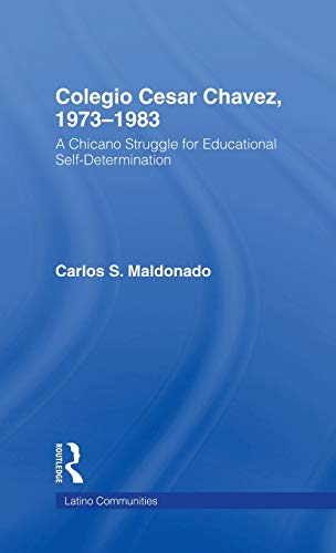 Beispielbild fr Colegio Cesar Chavez, 1973-1983: A Chicano Struggle for Educational Self-Determination zum Verkauf von Blackwell's