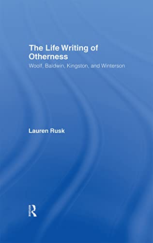 Beispielbild fr The Life Writing of Otherness : Woolf, Baldwin, Kingston, and Winterson zum Verkauf von Blackwell's