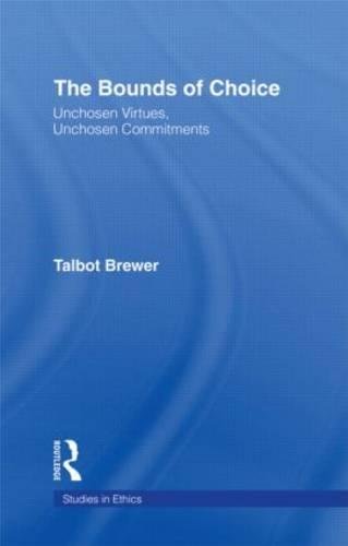 Stock image for The Bounds of Choice: Unchosen Virtues, Unchosen Commitments (Studies in Ethics) for sale by Chiron Media