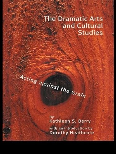 Beispielbild fr The Dramatic Arts and Cultural Studies: Educating against the Grain: 21 (Critical Education Practice) zum Verkauf von WorldofBooks