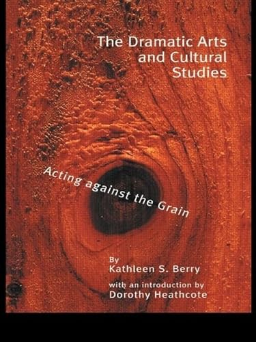 Imagen de archivo de The Dramatic Arts and Cultural Studies: Educating against the Grain: 21 (Critical Education Practice) a la venta por WorldofBooks