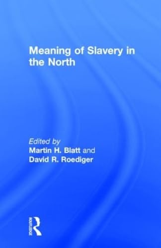 Beispielbild fr Meaning of Slavery in the North zum Verkauf von Better World Books