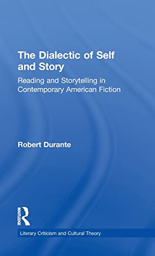 Stock image for The Dialectic of Self and Story: Reading and Storytelling in Contemporary American Fiction (Literary Criticism and Cultural Theory) for sale by Chiron Media
