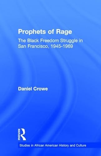 Stock image for Prophets of Rage: The Black Freedom Struggle in San Francisco, 1945-1969 (Studies in African American History and Culture) for sale by Chiron Media