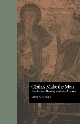 Stock image for Clothes Make the Man: Female Cross Dressing in Medieval Europe for sale by ThriftBooks-Dallas