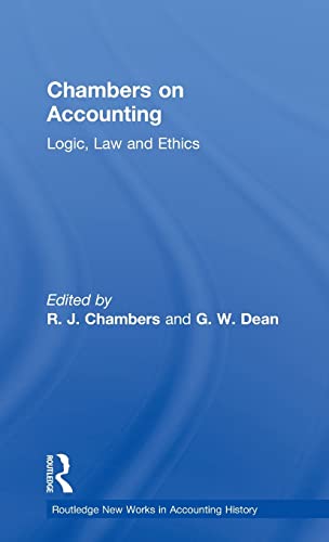 9780815337867: Chambers on Accounting: Logic, Law and Ethics (Routledge New Works in Accounting History)