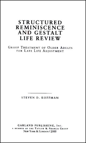 9780815338260: Structured Reminiscence and Gestalt Life Review: Group Treatment of Older Adults for Late Life Adjustment (Garland Studies on the Elderly in America)