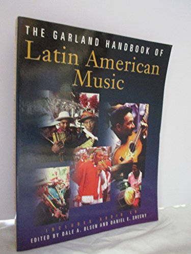 The Garland Handbook Of Latin American Music (Garland Reference Library Of Humanities)