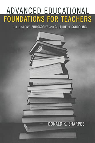 Beispielbild fr Advanced Educational Foundations for Teachers: The History, Philosophy, and Culture of Schooling zum Verkauf von Blackwell's